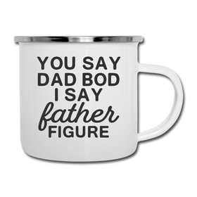 You Say Dad Bod I Say Father Figure Funny Fathers Day Camper Mug