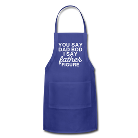You Say Dad Bod I Say Father Figure Funny Fathers Day Adjustable Apron