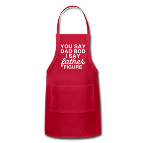 You Say Dad Bod I Say Father Figure Funny Fathers Day Adjustable Apron