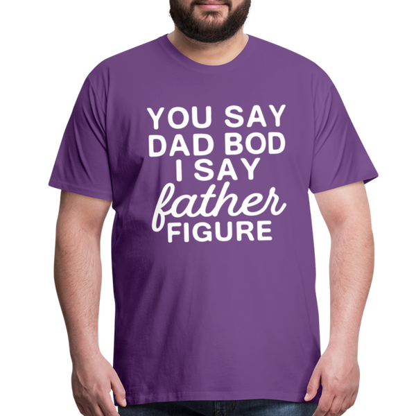 You Say Dad Bod I Say Father Figure Funny Fathers Day Men's Premium T-Shirt - purple