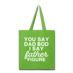 You Say Dad Bod I Say Father Figure Funny Fathers Day Tote Bag