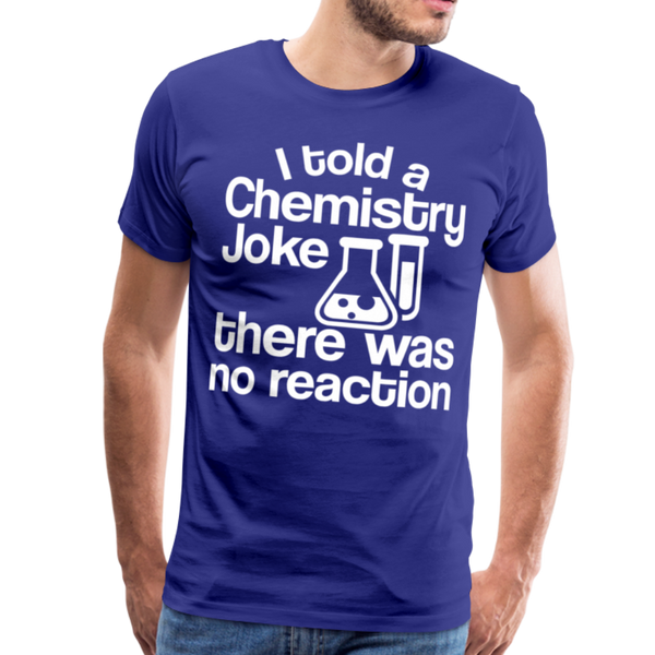I Told a Chemistry Joke There was No Reacton Science Joke Men's Premium T-Shirt - royal blue
