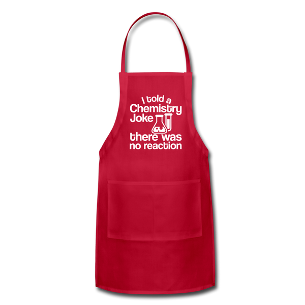 I Told a Chemistry Joke There was No Reacton Science Joke Adjustable Apron - red