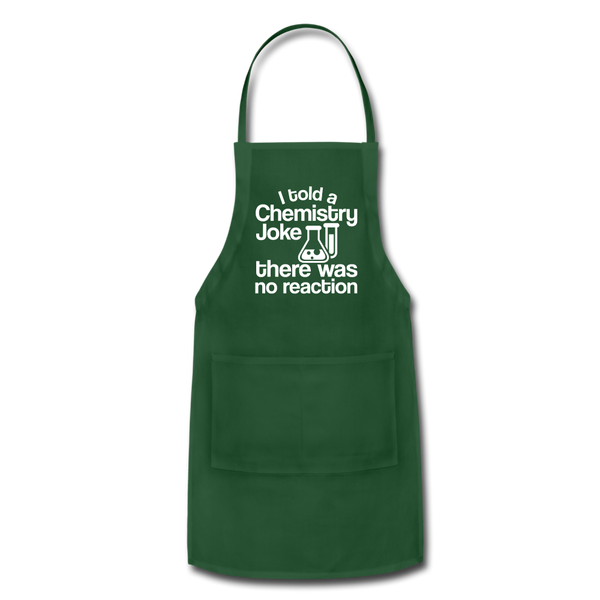 I Told a Chemistry Joke There was No Reacton Science Joke Adjustable Apron - forest green