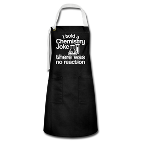 I Told a Chemistry Joke There was No Reaction Science Joke Artisan Apron