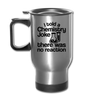 I Told a Chemistry Joke There was No Reaction Science Joke Travel Mug