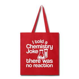 I Told a Chemistry Joke There was No Reaction Science Joke Tote Bag
