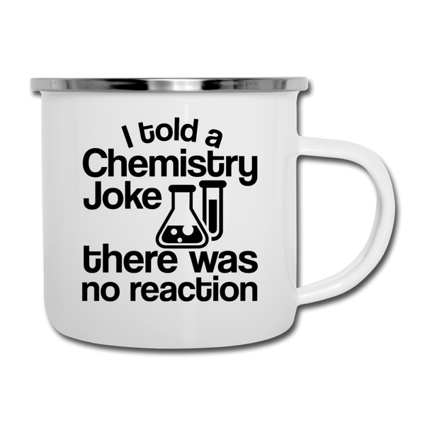 I Told a Chemistry Joke There was No Reacton Science Joke Camper Mug - white