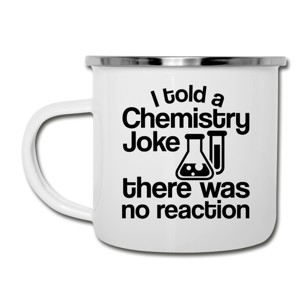 I Told a Chemistry Joke There was No Reacton Science Joke Camper Mug - white