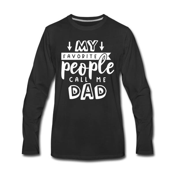 My Favorite People Call Me Dad Father's Day Men's Premium Long Sleeve T-Shirt - black