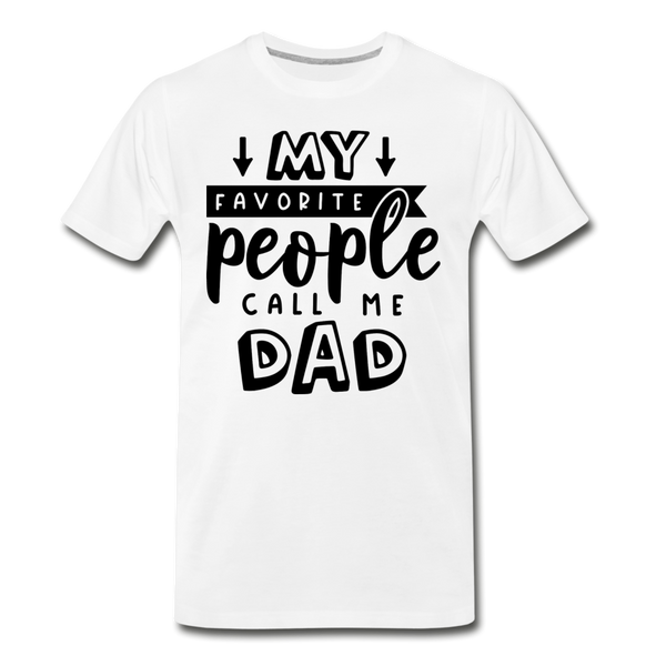 My Favorite People Call Me Dad Father's Day Men's Premium T-Shirt - white