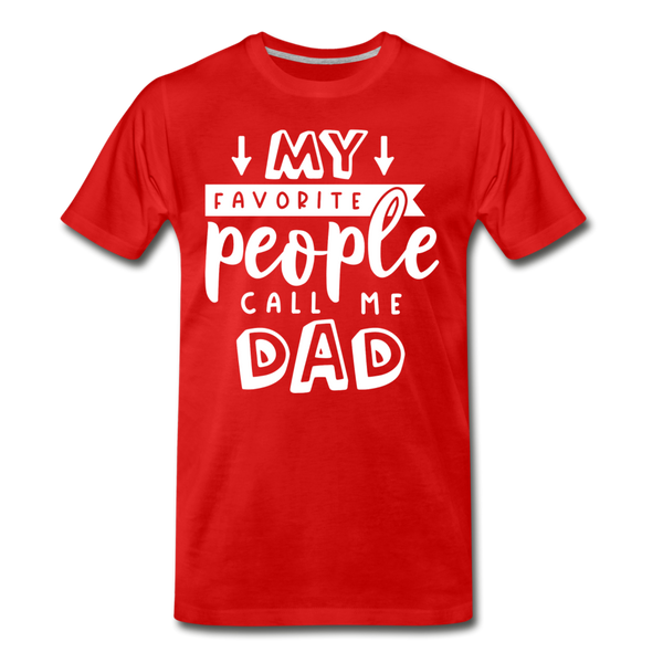 My Favorite People Call Me Dad Father's Day Men's Premium T-Shirt - red