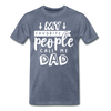 My Favorite People Call Me Dad Father's Day Men's Premium T-Shirt - heather blue