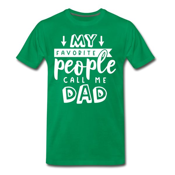 My Favorite People Call Me Dad Father's Day Men's Premium T-Shirt - kelly green