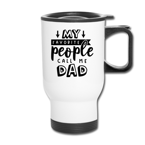 My Favorite People Call Me Dad Father's Day Travel Mug - white