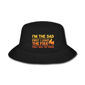 I'm the Dad First I Light the Fire Then I Grill the Things BBQ Bucket Hat