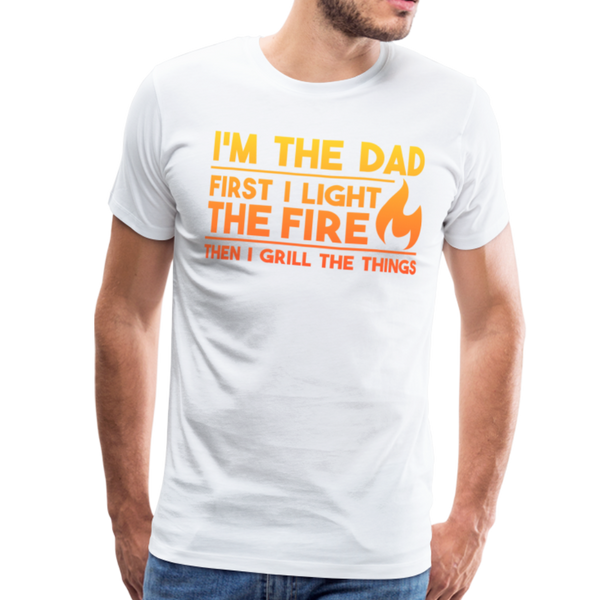 I'm the Dad First I Light the Fire Then I Grill the Things BBQ Men's Premium T-Shirt - white