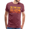 I'm the Dad First I Light the Fire Then I Grill the Things BBQ Men's Premium T-Shirt - heather burgundy