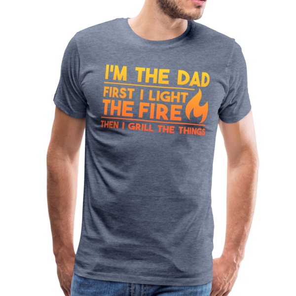 I'm the Dad First I Light the Fire Then I Grill the Things BBQ Men's Premium T-Shirt - heather blue