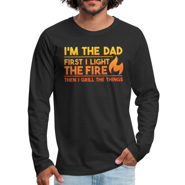 I'm the Dad First I Light the Fire Then I Grill the Things BBQ Men's Premium Long Sleeve T-Shirt - black