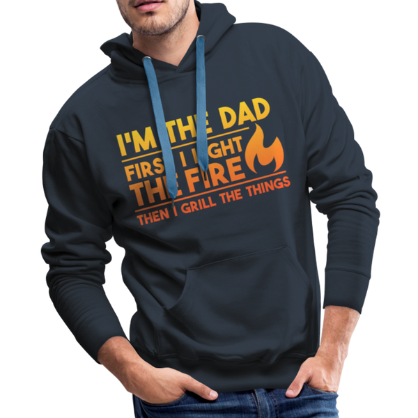 I'm the Dad First I Light the Fire Then I Grill the Things BBQ Men’s Premium Hoodie - navy