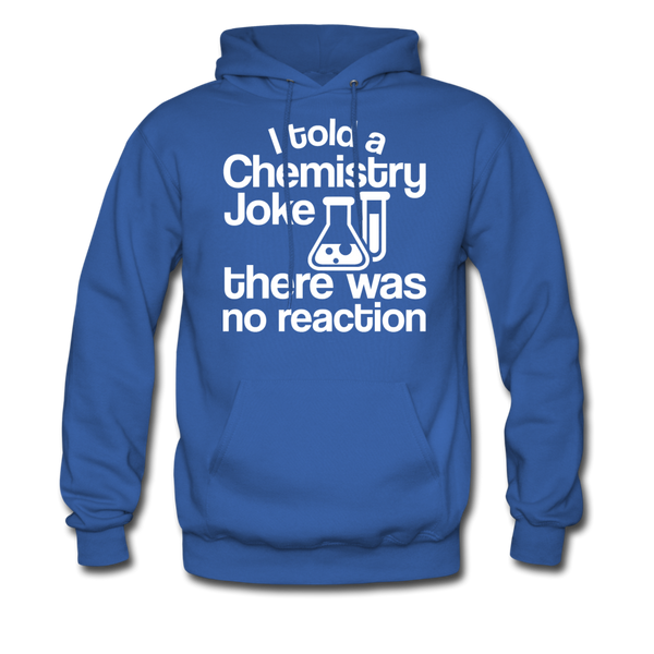 I Told a Chemistry Joke There was No Reaction Science Joke Men's Hoodie - royal blue