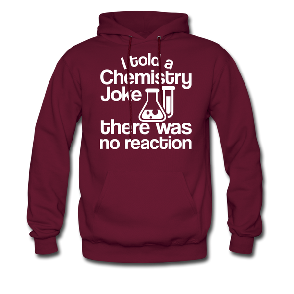 I Told a Chemistry Joke There was No Reaction Science Joke Men's Hoodie - burgundy