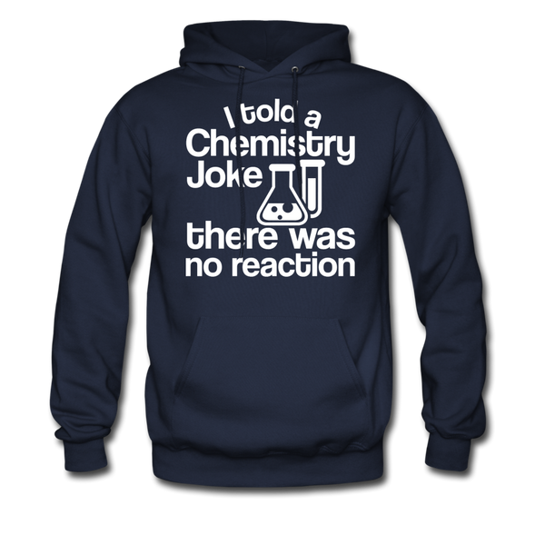 I Told a Chemistry Joke There was No Reaction Science Joke Men's Hoodie - navy
