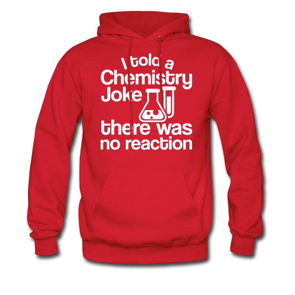 I Told a Chemistry Joke There was No Reaction Science Joke Men's Hoodie - red