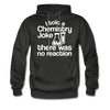 I Told a Chemistry Joke There was No Reaction Science Joke Men's Hoodie - charcoal gray
