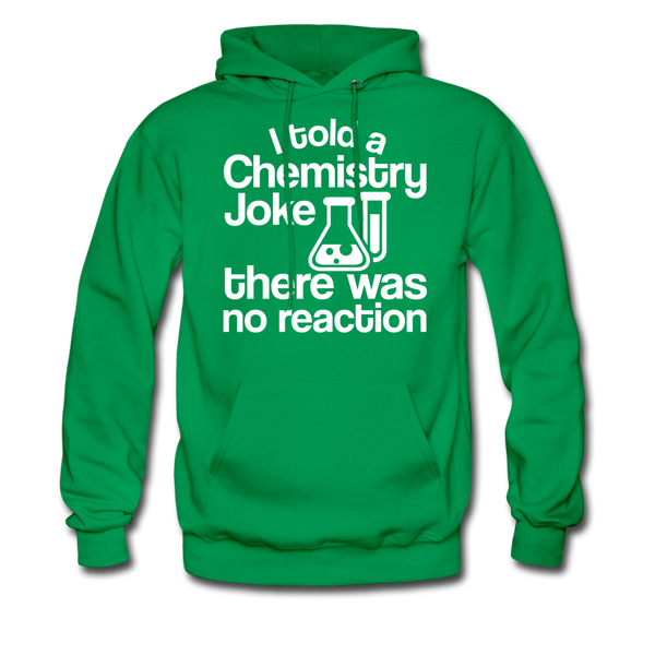 I Told a Chemistry Joke There was No Reaction Science Joke Men's Hoodie - kelly green