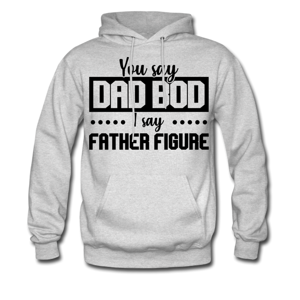 You Say Dad Bod I Say Father Figure Men's Hoodie - ash 