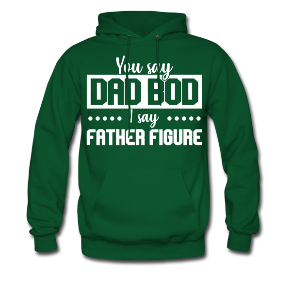You Say Dad Bod I Say Father Figure Men's Hoodie - forest green