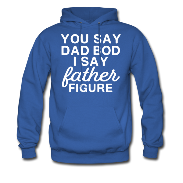 You Say Dad Bod I Say Father Figure Funny Father's Day Men's Hoodie - royal blue