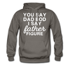 You Say Dad Bod I Say Father Figure Funny Father's Day Men's Hoodie - asphalt gray