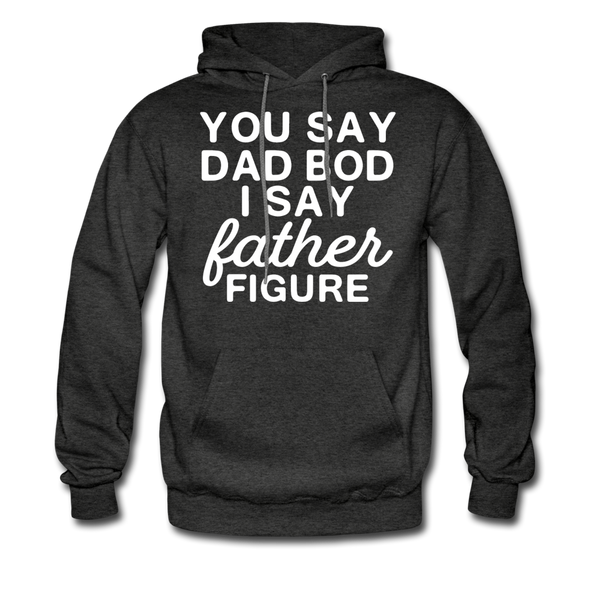 You Say Dad Bod I Say Father Figure Funny Father's Day Men's Hoodie - charcoal gray
