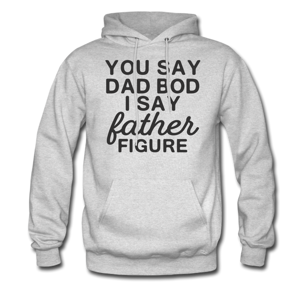 You Say Dad Bod I Say Father Figure Funny Father's Day Men's Hoodie - ash 