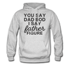 You Say Dad Bod I Say Father Figure Funny Father's Day Men's Hoodie
