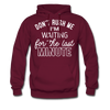 Don't Rush Me I'm Waiting For the Last Minute Men's Hoodie - burgundy