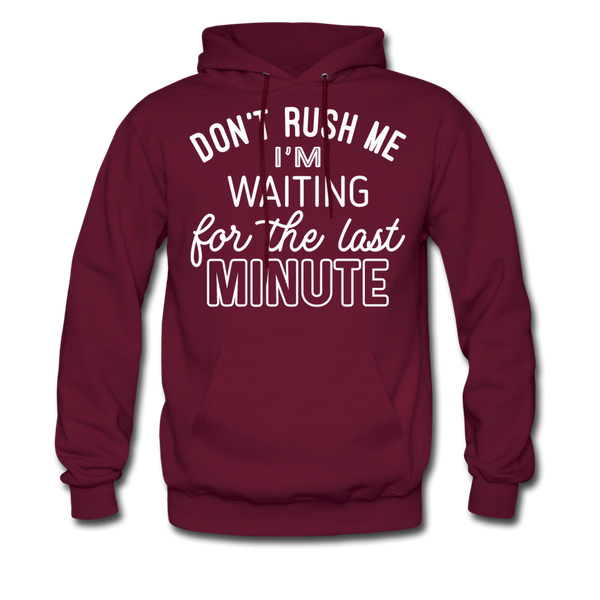 Don't Rush Me I'm Waiting For the Last Minute Men's Hoodie - burgundy