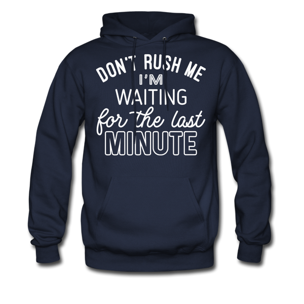 Don't Rush Me I'm Waiting For the Last Minute Men's Hoodie - navy