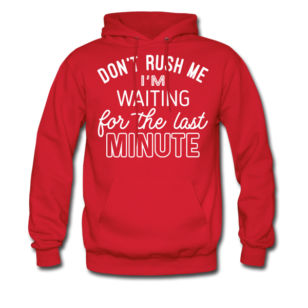 Don't Rush Me I'm Waiting For the Last Minute Men's Hoodie - red