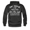 Don't Rush Me I'm Waiting For the Last Minute Men's Hoodie - charcoal gray