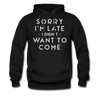 Sorry I'm Late I Didn't Want to Come Men's Hoodie - black