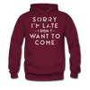 Sorry I'm Late I Didn't Want to Come Men's Hoodie - burgundy