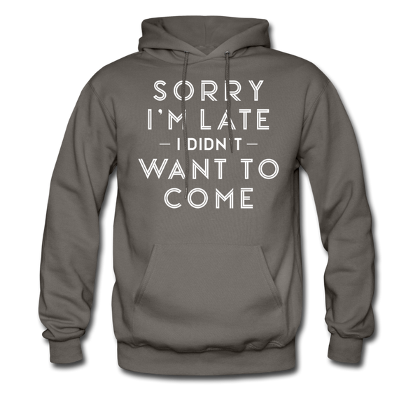 Sorry I'm Late I Didn't Want to Come Men's Hoodie - asphalt gray