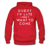 Sorry I'm Late I Didn't Want to Come Men's Hoodie - red