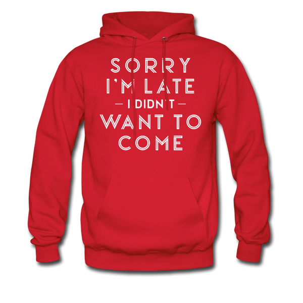 Sorry I'm Late I Didn't Want to Come Men's Hoodie - red