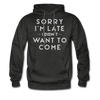 Sorry I'm Late I Didn't Want to Come Men's Hoodie - charcoal gray