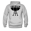 I Turn Grills On Funny BBQ Grilling Men's Hoodie - heather gray
